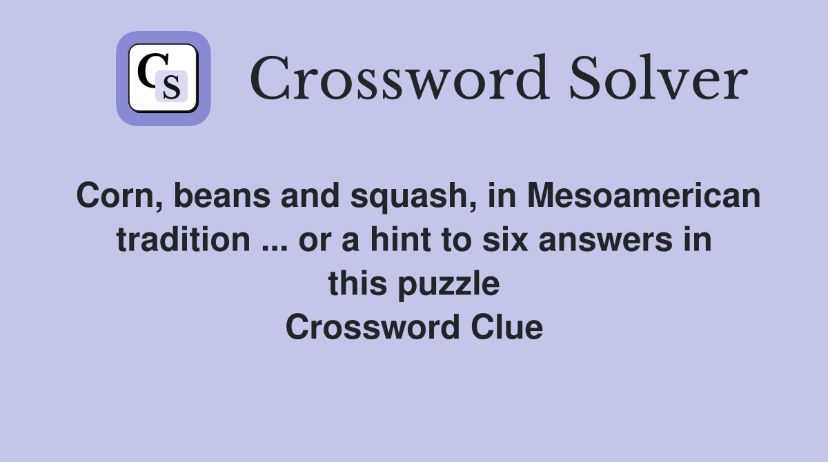Corn, beans and squash, in Mesoamerican tradition or a hint to six